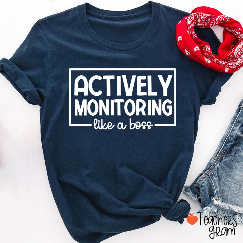Actively Monitoring Like A Boss Teacher T-Shirt