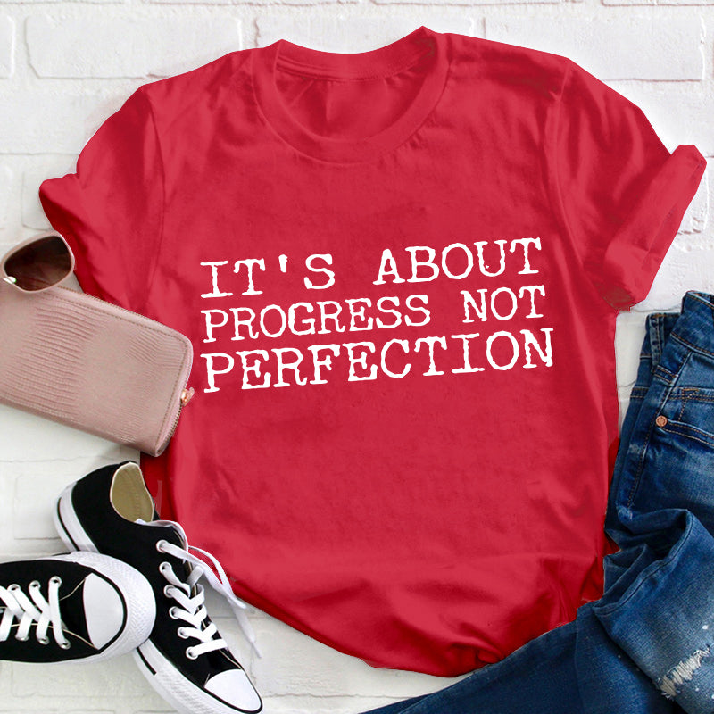 It's About Progress Not Perfection Test Day Teacher T-Shirt