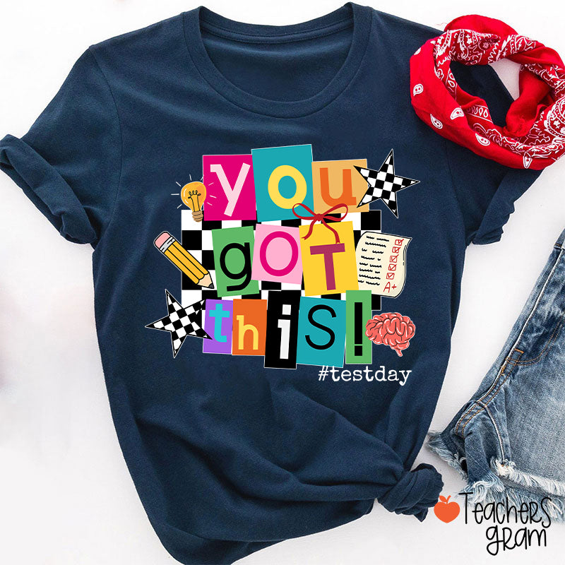 You Got This State Testing Teacher T-Shirt