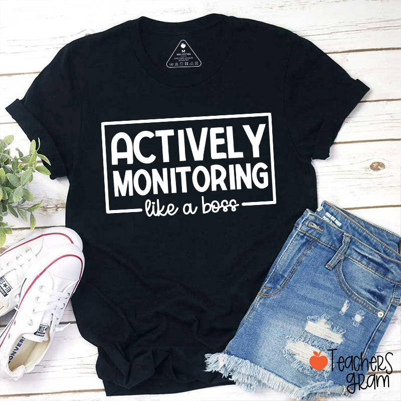 Actively Monitoring Like A Boss Teacher T-Shirt