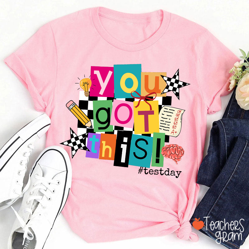 You Got This State Testing Teacher T-Shirt