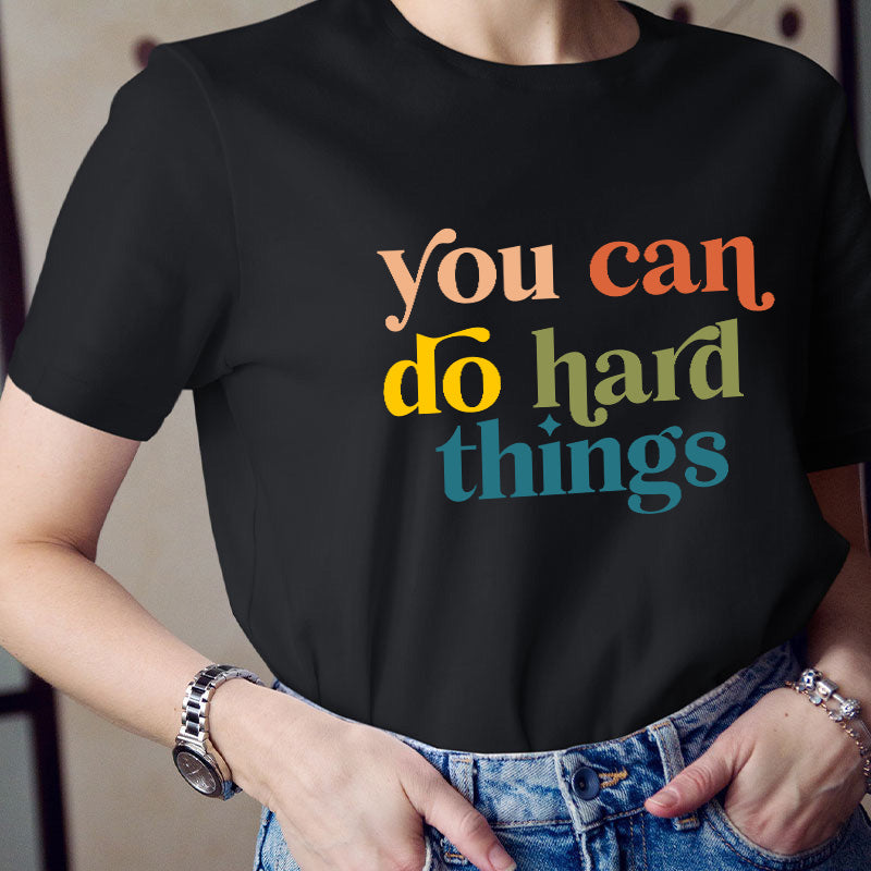 Positive Message You Can Do Hard Things T-Shirt