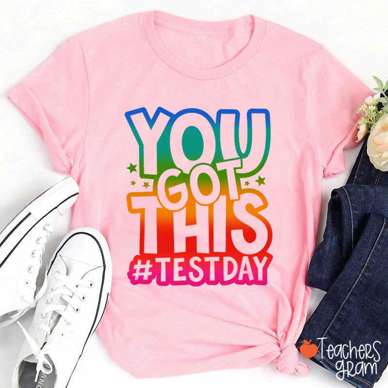 You Got This Testday Teacher T-Shirt