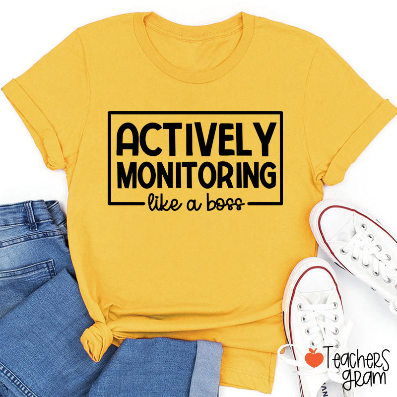 Actively Monitoring Like A Boss Teacher T-Shirt
