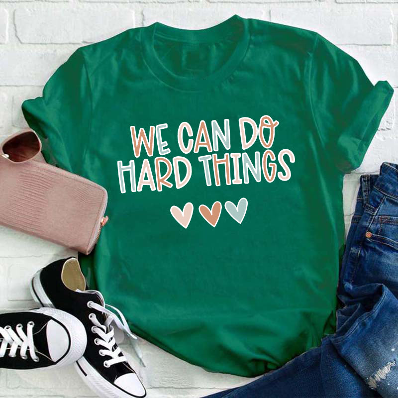 We Can Do Hard Things Teacher T-Shirt