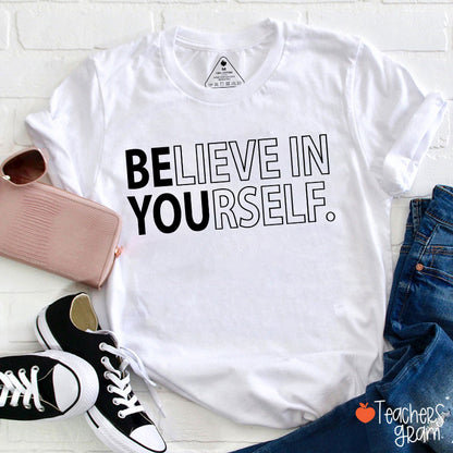 Believe In Yourself Teacher T-Shirt