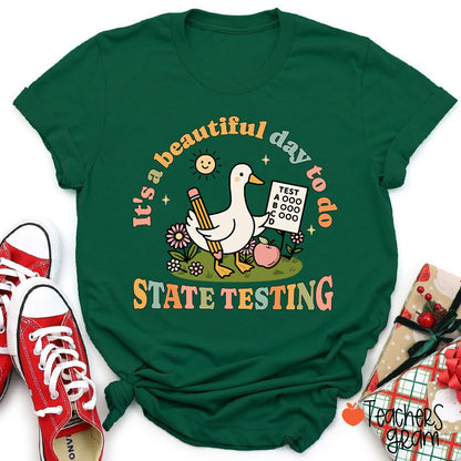 It's A Beautiful Day To Do State Testing Teacher T-Shirt
