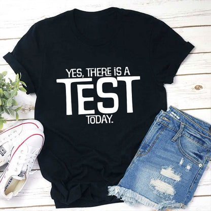 Yes There Is A Test Today Teacher T-Shirt
