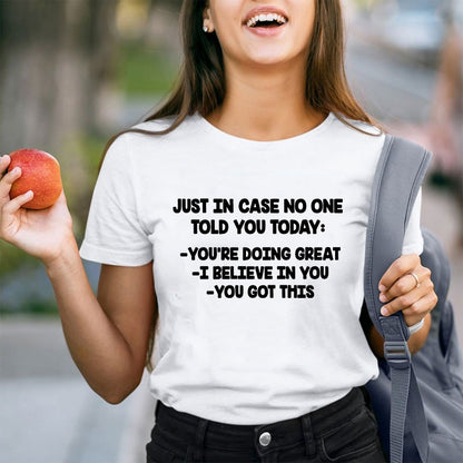 Just In Case No One Told You Today Teacher T-Shirt