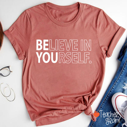 Believe In Yourself Teacher T-Shirt