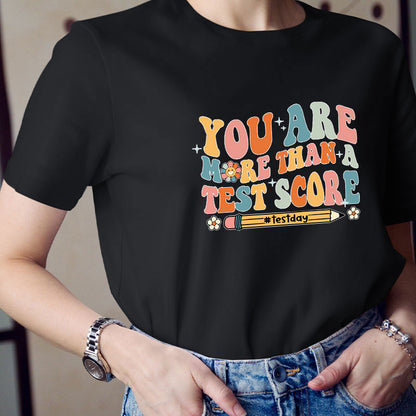You Are More Than A Test Score Teacher T-Shirt