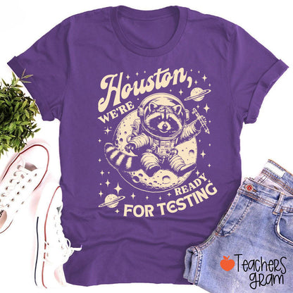 Houston We're Ready For Testing Teacher T-Shirt