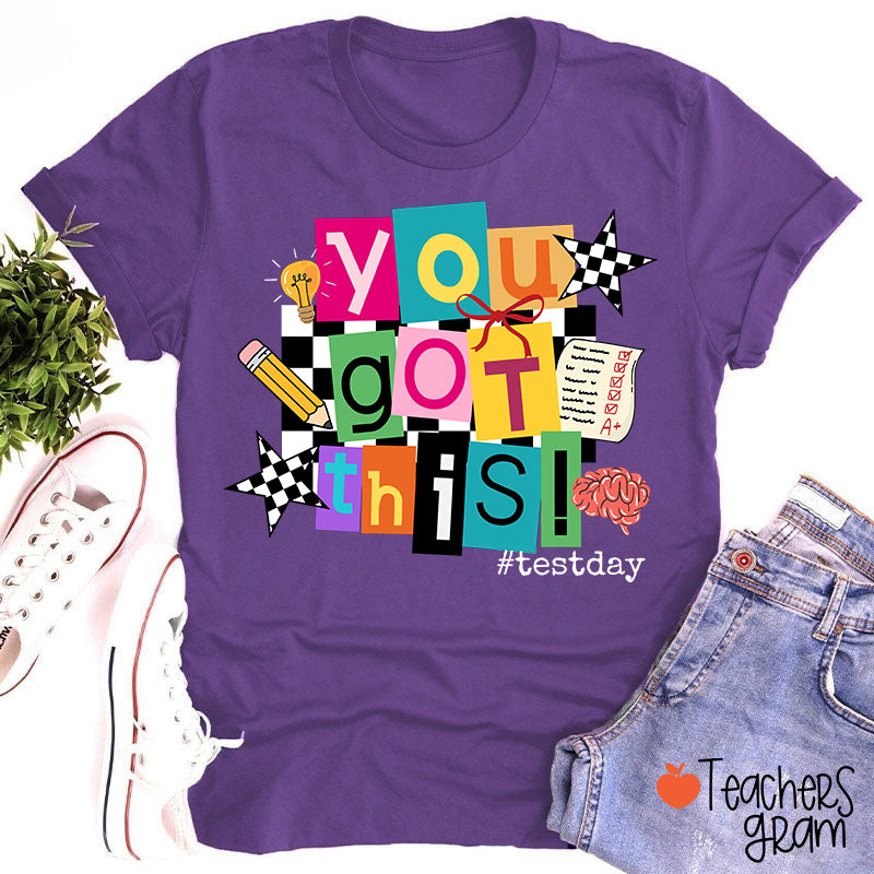 You Got This State Testing Teacher T-Shirt