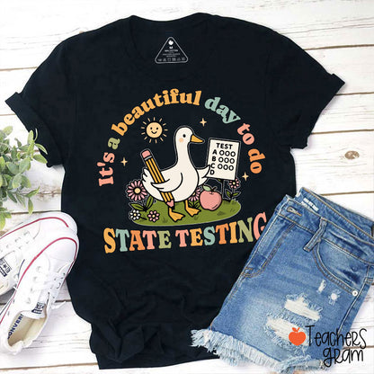 It's A Beautiful Day To Do State Testing Teacher T-Shirt