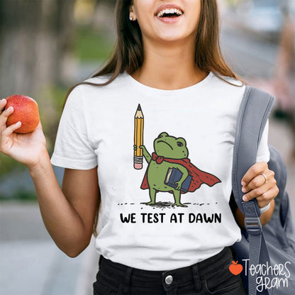 We Test At Dawn Frog Teacher T-Shirt