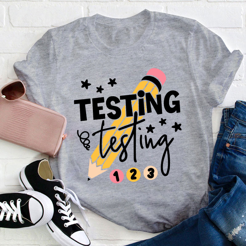 Testing Testing One Two Three Teacher T-Shirt