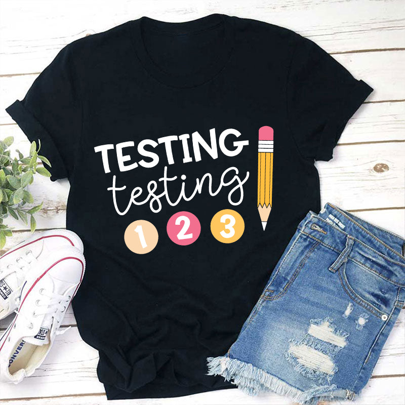 Testing Testing Teacher T-Shirt