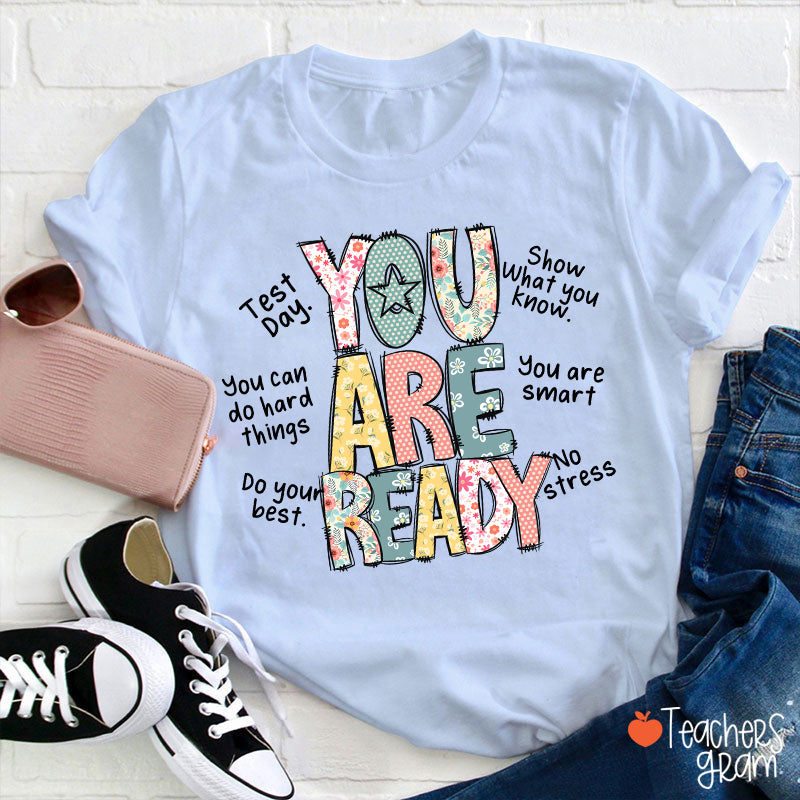 You Are Ready Test Day Teacher T-Shirt