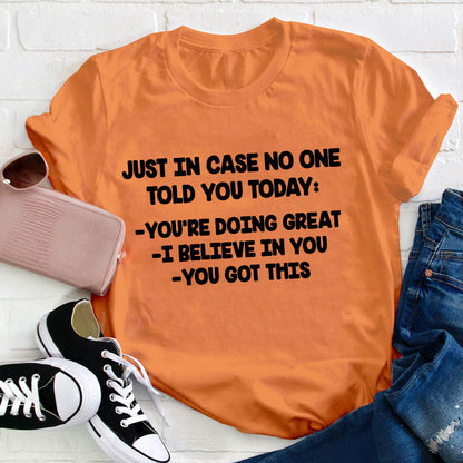 Just In Case No One Told You Today Teacher T-Shirt