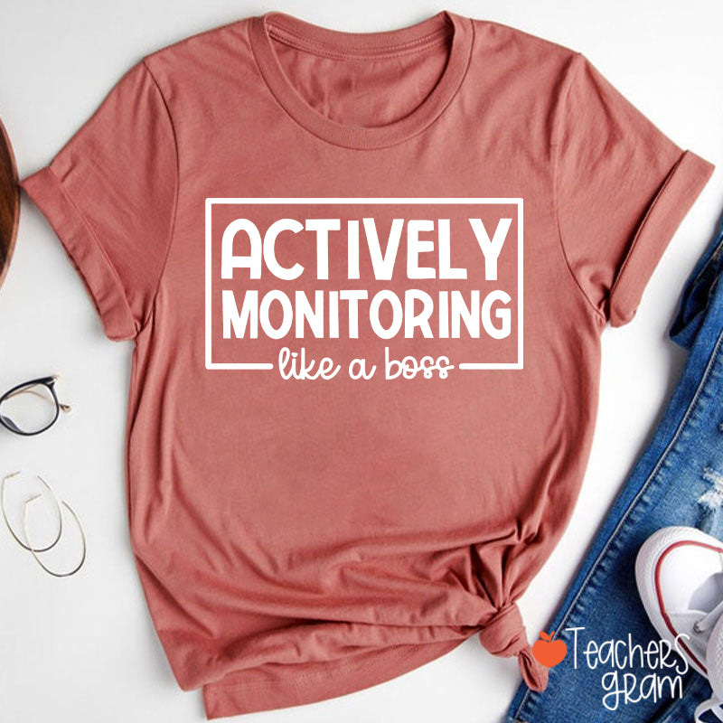 Actively Monitoring Like A Boss Teacher T-Shirt