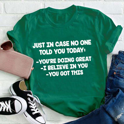 Just In Case No One Told You Today Teacher T-Shirt