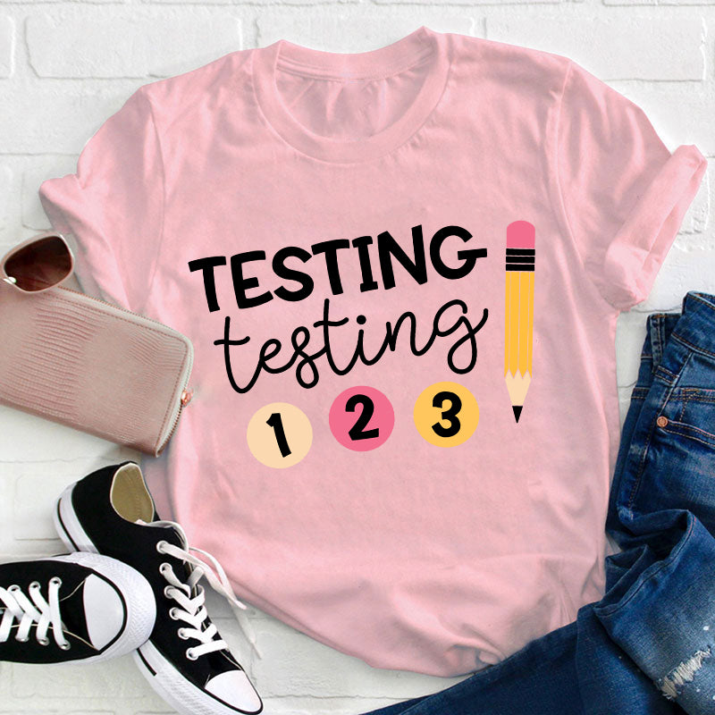 Testing Testing Teacher T-Shirt