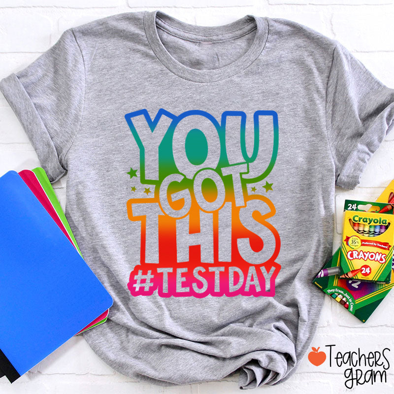 You Got This Testday Teacher T-Shirt