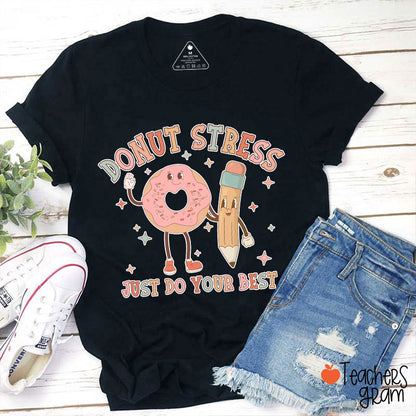 Donut Stress Just Do Your Best Teacher T-Shirt